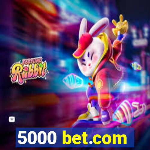 5000 bet.com